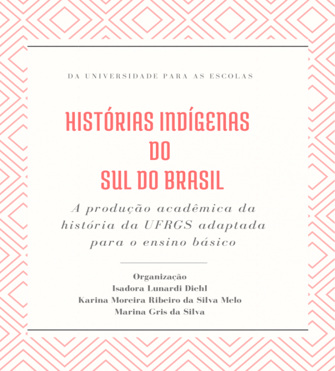 Histórias indígenas do sul do Brasil: A produção acadêmica da história da UFGS adaptada para o ensino básico